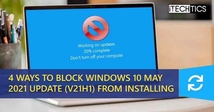 4 Ways To Block Windows 10 May 2021 Update v21H1 from Installing